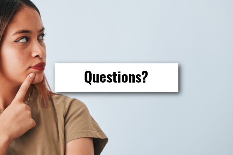 Woman with finger on her chin looking to the side with text on button reading "Questions?"