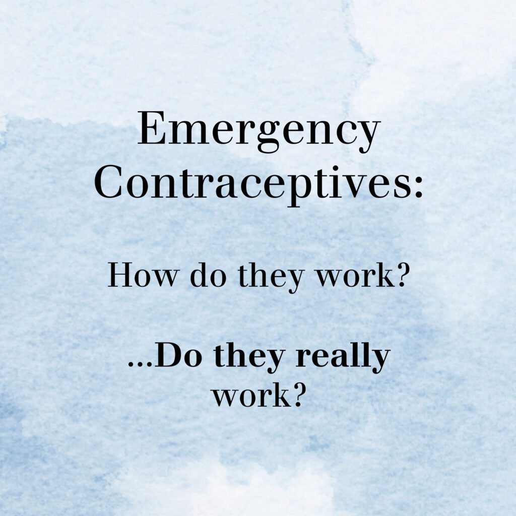 Graphic with text "Emergency Contraceptives: How do they work? ...Do they really work?"