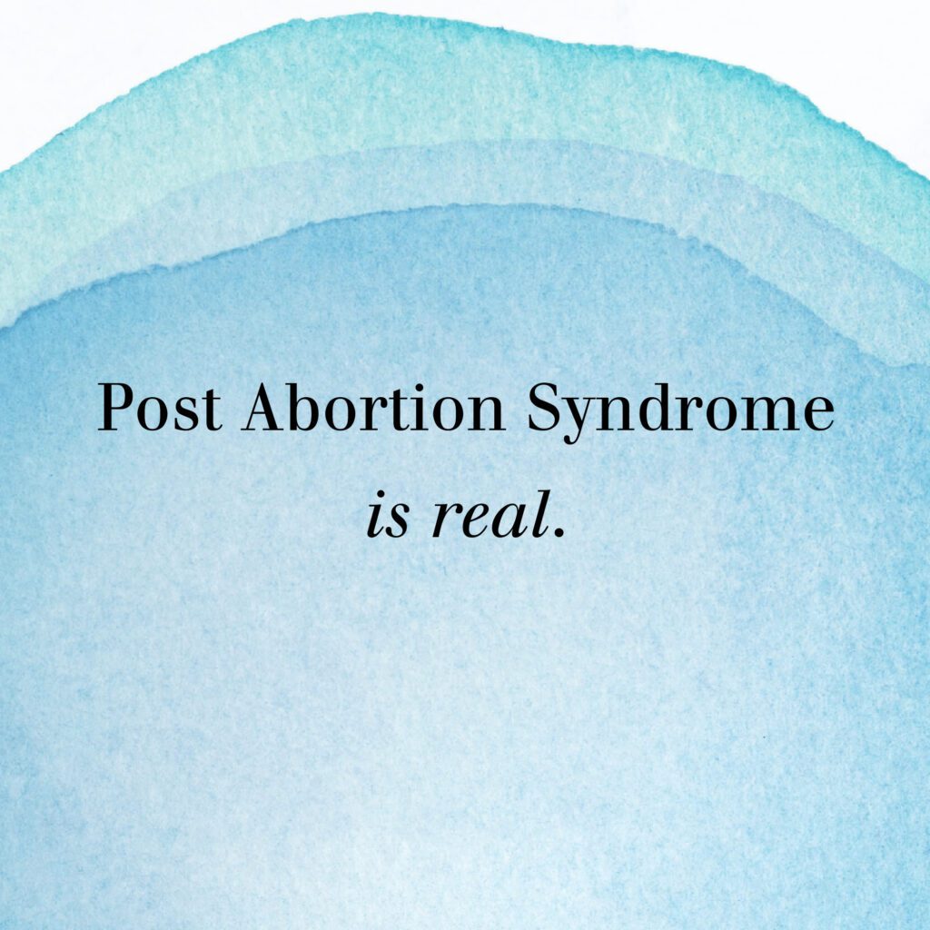 Graphic with text : Post abortion syndrome is real.