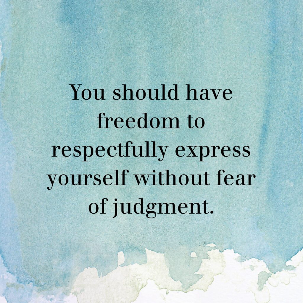 Graphic with text "You should have freedom to respectfully express yourself without fear of judgment"