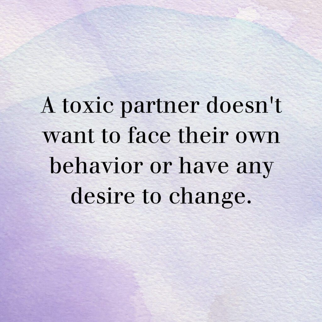 Graphic with text "A toxic partner doesn't want to face their own behavior or have any desire to change."