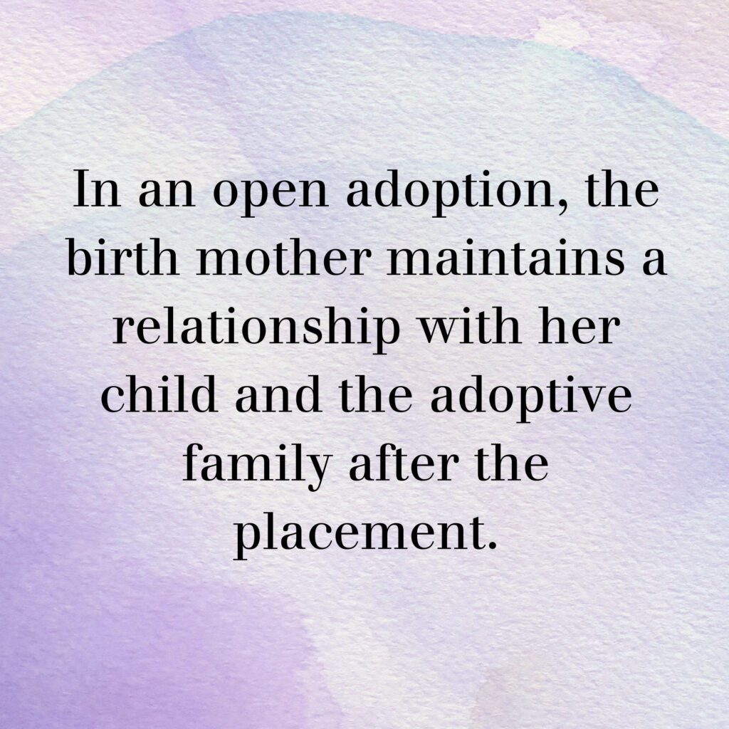 Watercolor graphic with text "In an open adoption, the birth mother maintains a relationship with her child and the adoptive family after the placement."