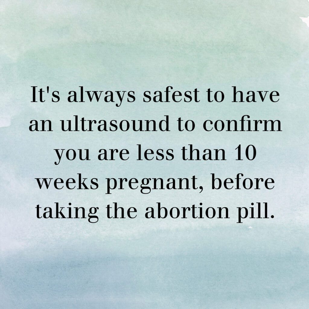 Watercolor graphic with text "It's always safest to have an ultrasound to confirm you are less than 10 weeks pregnant, before taking the abortion pill.