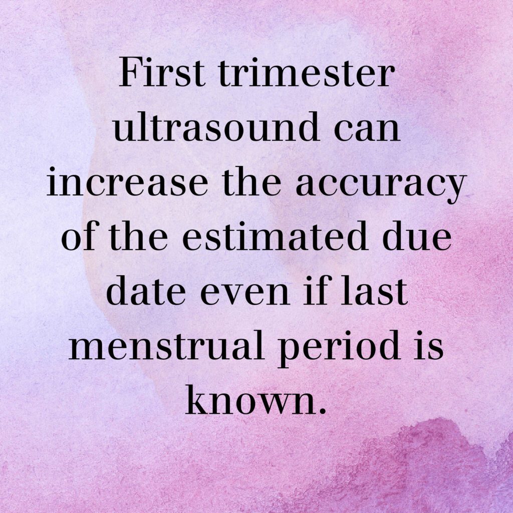 Purple watercolor background graphic with text "First trimester ultrasound can increase the accuracy of the estimated due date even when last menstrual period is known."